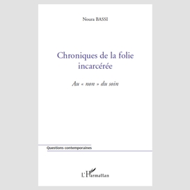 Chroniques de la folie incarcérée