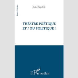 Théâtre poétique et / ou politique ?