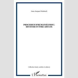 Processus d'humanisation : devenir et être adulte