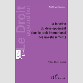 La fonction du développement dans le droit international des investissements