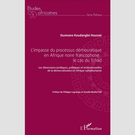 L'impasse du processus démocratique en afrique noire francophone : le cas du tchad