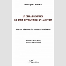 La défragmentation du droit international de la culture