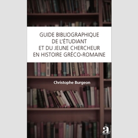 Guide bibliographique de l'étudiant et du jeune chercheur en histoire gréco-romaine