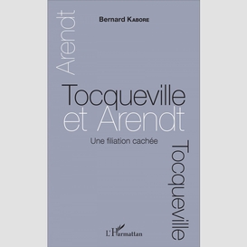 Tocqueville et arendt. une filiation cachée
