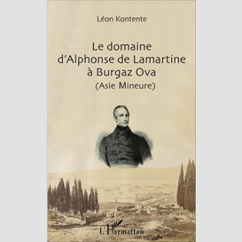 Le domaine d'alphonse de lamartine à burgaz ova (asie mineure)