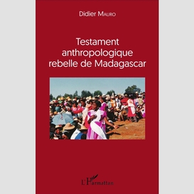 Testament anthropologique rebelle de madagascar