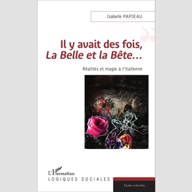 Il y avait des fois, <em>la belle et la bête</em>...