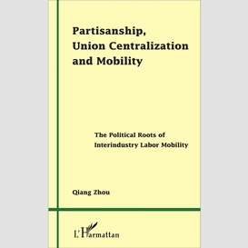 Partisanship, union centralization and mobility