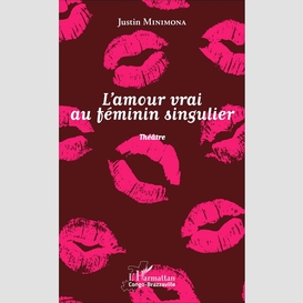 L'amour vrai au féminin singulier