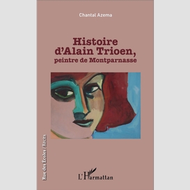 Histoire d'alain trioen, peintre de montparnasse