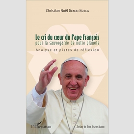 Le cri du coeur du pape françois pour la sauvegarde de notre planète