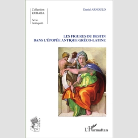 Les figures du destin dans l'épopée antique gréco-latine