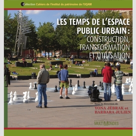 Les temps de l'espace public urbain : construction, transformation et utilisation