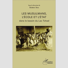 Les musulmans, l'école et l'état dans le bassin du lac tchad