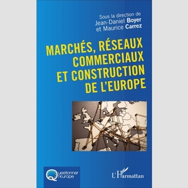 Marchés, réseaux commerciaux et construction de l'europe