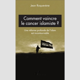 Comment vaincre le cancer islamiste ?