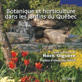Botanique et horticulture dans les jardins du québec : guide 2002