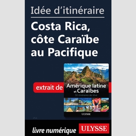 Idée d'itinéraire - costa rica, côte caraïbe au pacifique