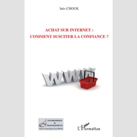 Achat sur internet : comment susciter la confiance ?