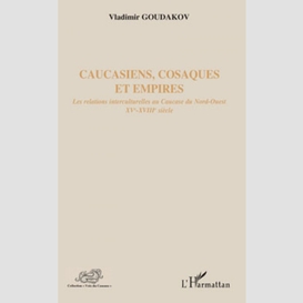 Caucasiens, cosaques et empires