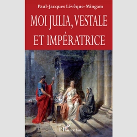 Moi julia, vestale et impératrice