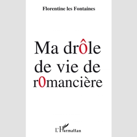 Ma drôle de vie de romancière