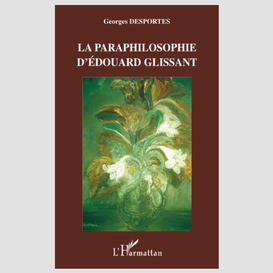 La paraphilosophie d'edouard glissant