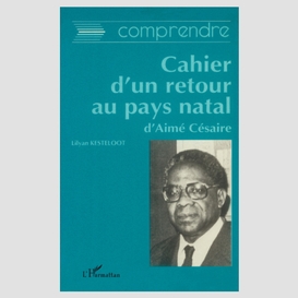 Comprendre cahier d'un retour au pays natal d'aimé césaire