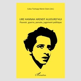 Lire hannah arendt aujourd'hui