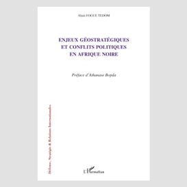 Enjeux géostratégiques et conflits politiques en afrique noire