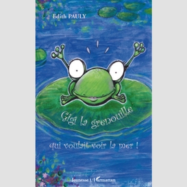 Gigi la grenouille qui voulait voir la mer !