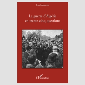 La guerre d'algérie en trente-cinq questions
