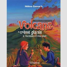 Volcans et crème glacée à l'italienne, s'il vous plaît!: les chroniques volcaniques de vicki volka