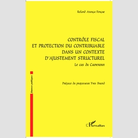 Contrôle fiscal et protection du contribuable dans un contexte d'ajustement structurel