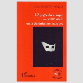 L'apogée du masque au xviiie siècle ou la sérénissime masquée