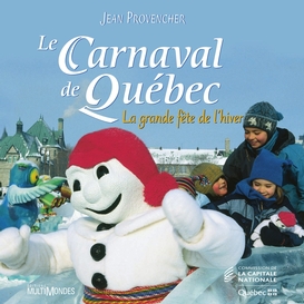 Le carnaval de québec: la grande fête de l'hiver