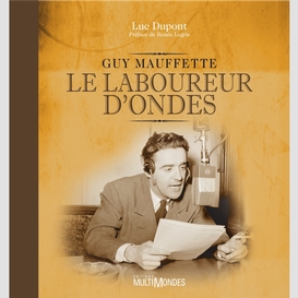 Le laboureur d'ondes : guy mauffette