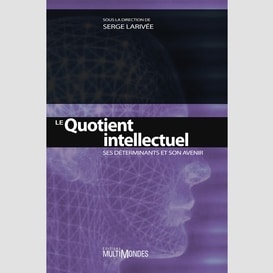 Le quotient intellectuel : ses déterminants et son avenir