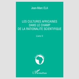 Les cultures africaines dans le champ de la rationalité scientifique