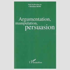 Argumentation, manipulation, persuasion