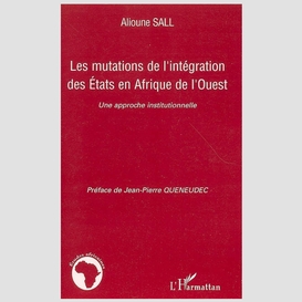 Les mutations de l'intégration des etats en afrique de l'ouest