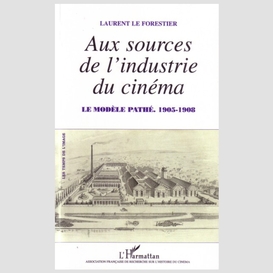 Aux sources de l'industrie du cinéma