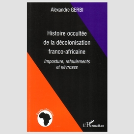 Histoire occultée de la décolonisation franco-africaine