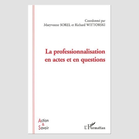 La professionnalisation en actes et en questions