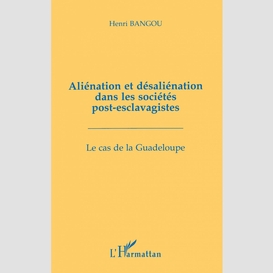 Aliénation et désaliénation dans les sociétés post-esclavagistes