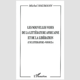 Les nouvelles voies de la littérature africaine et de la libération