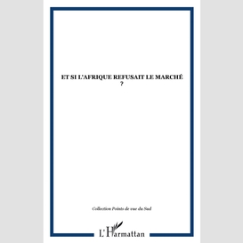 Et si l'afrique refusait le marché ?