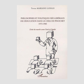 Philosophies et politiques néo-libérales de l'éducation dans le chili de pinochet 1973-1983