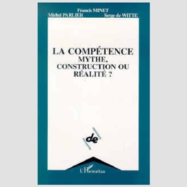 La compétence, mythe, construction ou réalité ?