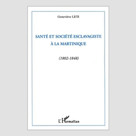 Santé et société esclavagiste à la martinique (1802-1848)